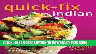 [PDF] Quick-Fix Indian: Easy, Exotic Dishes in 30 Minutes or Less (Quick-Fix Cooking) Popular