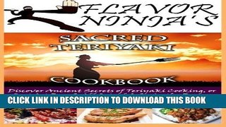 [PDF] Flavor Ninja s Sacred Teriyaki Cookbook: Discover Ancient Secrets of Teriyaki Cooking, or