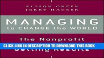 [PDF] Managing to Change the World: The Nonprofit Manager s Guide to Getting Results Popular Online