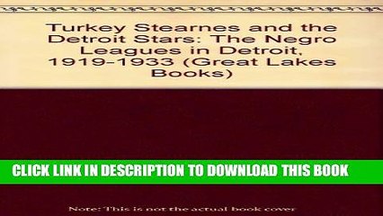 [PDF] Turkey Stearnes and the Detroit Stars: The Negro Leagues in Detroit, 1919-1933 (Great Lakes