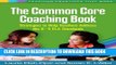 Collection Book The Common Core Coaching Book: Strategies to Help Teachers Address the K-5 ELA