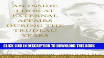 [New] An Inside Look at External Affairs During the Trudeau Years: The Memoirs of Mark MacGuigan