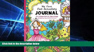 Big Deals  My First Fun-Schooling Journal for Princesses and Ballerinas: 180 Homeschooling