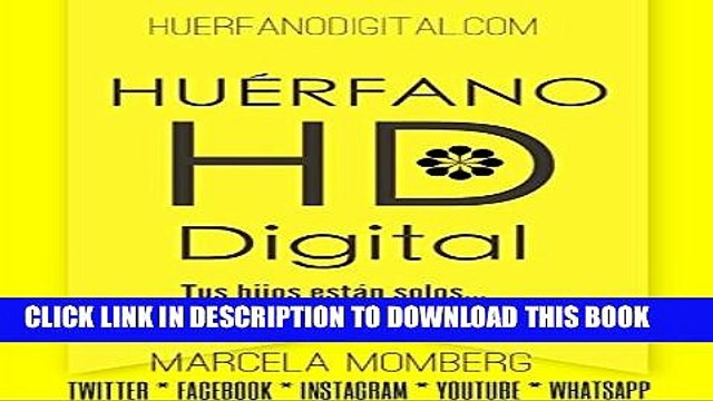 [PDF] HUERFANO DIGITAL: Tus hijos estÃ¡n solos... hasta ahora. (Spanish Edition) Full Colection