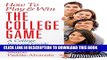 [PDF] How To Play   Win The College Game: A College Success Guide For New Students Full Colection