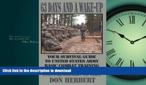 DOWNLOAD 63 Days and a Wake-Up: Your Survival Guide to United States Army Basic Combat Training