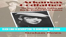 [PDF] Arkansas Godfather: The Story of Owney Madden and How He Hijacked Middle America Popular