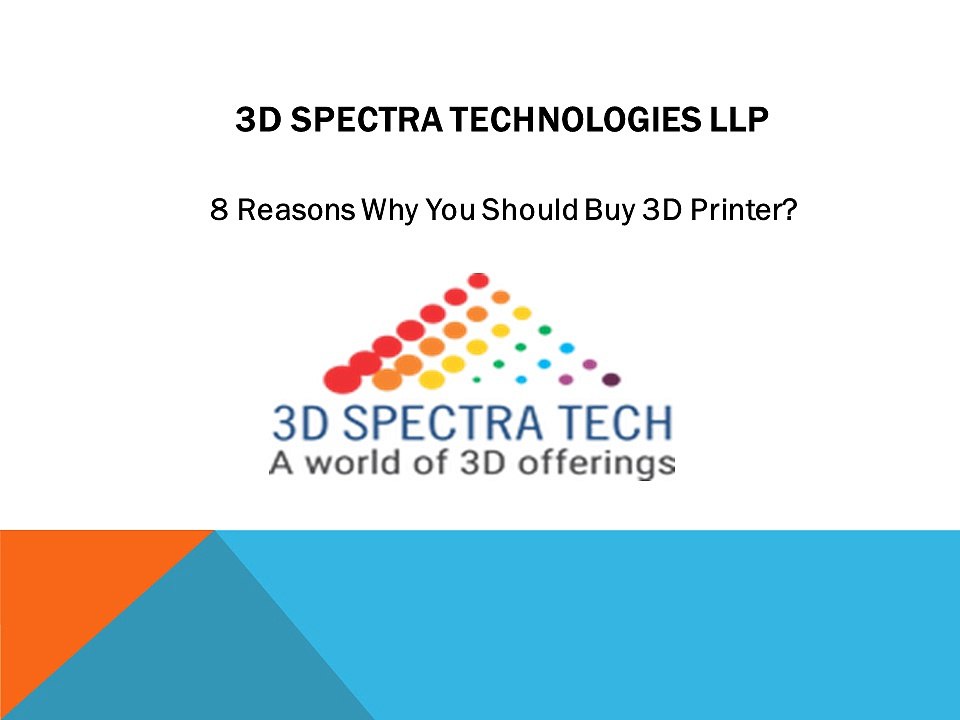 8 Reasons Why You Should Buy 3D Printer?