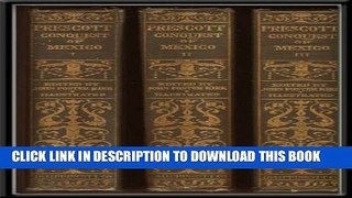 [New] History of the Conquest of Mexico, Volume I, Volume II and Volume III Exclusive Online