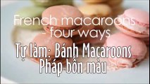 Tuyệt chiêu làm bánh Macaron cực đơn giản