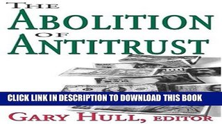 [New] The Abolition of Antitrust Exclusive Full Ebook