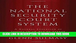 [New] The National Security Court System: A Natural Evolution of Justice in an Age of Terror