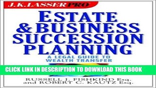 [New] J.K. Lasser Pro Estate   Business Succession Planning: A Legal and Financial Guide Exclusive