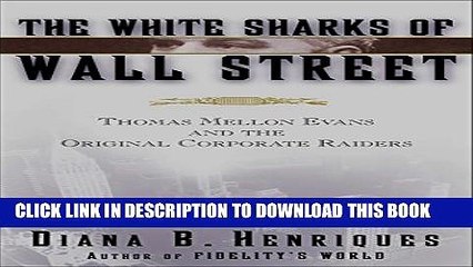 [PDF] The White Sharks of Wall Street: Thomas Mellon Evans and the Original Corporate Raiders