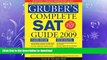 READ BOOK  Gruber s Complete SAT Guide 2009 (Gruber s Complete SAT Guide -12th Edition) FULL