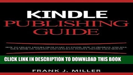 [PDF] Kindle Publishing Guide - How To Create eBooks From Start To Finish, How To Promote And Sell