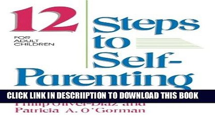 [PDF] The 12 Steps to Self-Parenting for Adult Children Full Online
