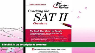 READ BOOK  Cracking the SAT II: Chemistry, 2001-2002 Edition (Princeton Review: Cracking the SAT