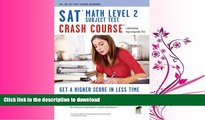 FAVORITE BOOK  SAT Subject Testâ„¢: Math Level 2 Crash Course Book + Online (SAT PSAT ACT