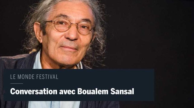 Le Monde Festival en vidéo : conversation avec Boualem Sansal