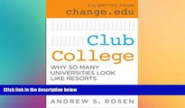 Big Deals  Club College: Why So Many Universities Look Like Resorts  Best Seller Books Most Wanted