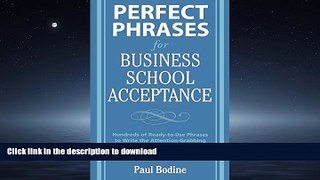 READ THE NEW BOOK Perfect Phrases for Business School Acceptance (Perfect Phrases Series) FREE