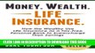 [PDF] Money. Wealth. Life Insurance.: How the Wealthy Use Life Insurance as a Tax-Free Personal