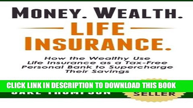 [PDF] Money. Wealth. Life Insurance.: How the Wealthy Use Life Insurance as a Tax-Free Personal