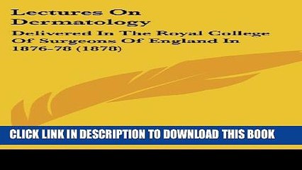 Télécharger la video: [PDF] Lectures On Dermatology: Delivered In The Royal College Of Surgeons Of England In 1876-78