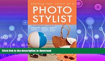 READ BOOK  Starting Your Career as a Photo Stylist: A Comprehensive Guide to Photo Shoots,