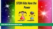 Big Deals  STEM Kids Have the Power to Get Anything They Want!!!!!  Best Seller Books Best Seller