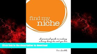 READ THE NEW BOOK Find my niche: A practical guide to making a living doing the work you love READ