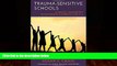 Must Have PDF  Trauma-Sensitive Schools: Learning Communities Transforming Children s Lives, K-5