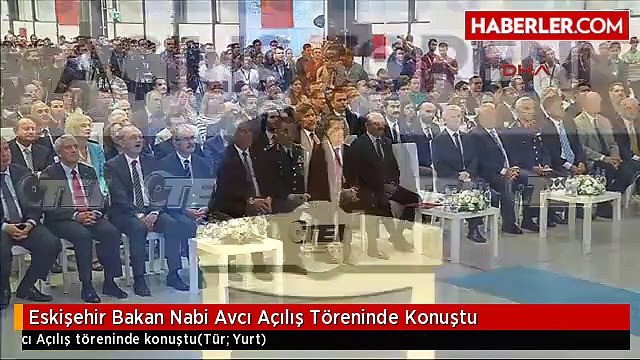 Eskişehir Bakan Nabi Avcı Açılış Töreninde Konuştu