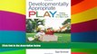 Big Deals  Developmentally Appropriate Play: Guiding Young Children to a Higher Level  Free Full