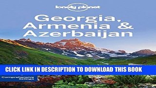 [PDF] Lonely Planet Georgia, Armenia   Azerbaijan (Travel Guide) Popular Online