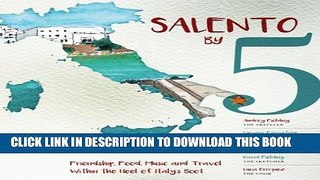 [PDF] Salento By 5: Friendship, Food, Music, and Travel Within the Heel of Italy s Boot Popular