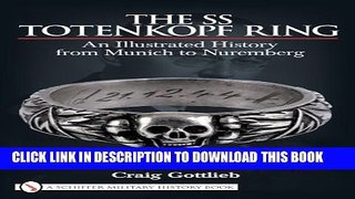 [PDF] The SS Totenkopf Ring: An Illustrated History from Munich to Nuremberg Popular Colection