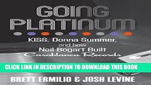 [PDF] Going Platinum: KISS, Donna Summer, and How Neil Bogart Built Casablanca Records Full