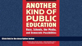 Choose Book Another Kind of Public Education: Race, Schools, the Media, and Democratic