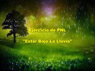 Ejercicio de Programación Neurolingüística "Estar Bajo La Lluvia!"