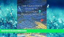 For you The Teacher s Guide to Student Mental Health (Norton Books in Education)