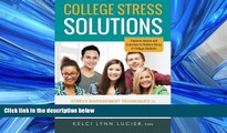 Popular Book College Stress Solutions: Stress Management Techniques to *Beat Anxiety *Make the