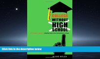 Online eBook College Without High School: A Teenager s Guide to Skipping High School and Going to