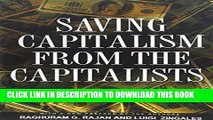 [PDF] Saving Capitalism from the Capitalists: Unleashing the Power of Financial Markets to Create