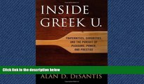 For you Inside Greek U.: Fraternities, Sororities, and the Pursuit of Pleasure, Power, and Prestige