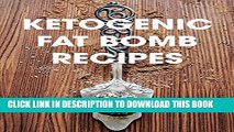 [PDF] Ketogenic Fat Bomb Recipes: A Ketogenic Cookbook with 20 Paleo Ketogenic Recipes For Fast