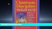 For you Classroom Discipline Problem Solver: Ready-to-Use Techniques   Materials for Managing All