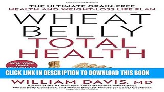 [PDF] Wheat Belly Total Health: The Ultimate Grain-Free Health and Weight-Loss Life Plan Full