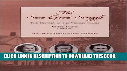 [PDF] The Same Great Struggle: The History of the Vickery Family of Unity, Maine, 1634-1997